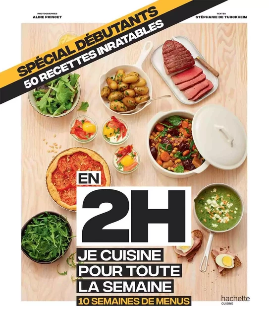 En 2h je cuisine pour toute la semaine spécial débutants - Stéphanie De Turckheim - Hachette Pratique