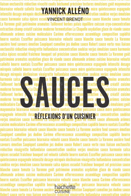 Sauces, réflexions d'un cuisinier - Yannick Alléno, Vincent Brenot - Hachette Pratique