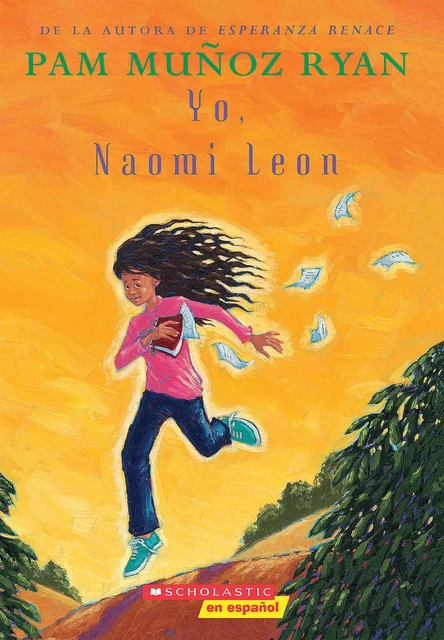 Yo, Naomi León (Becoming Naomi Leon) - Pam Munoz Ryan - Scholastic Inc.