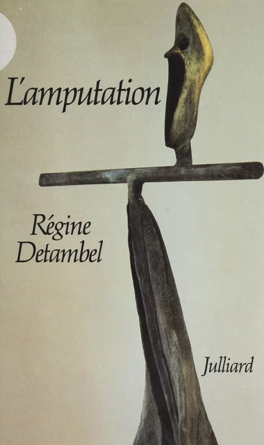 L'Amputation - Régine Detambel - FeniXX réédition numérique