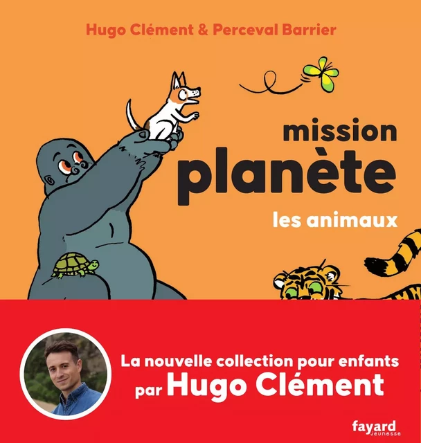 Mission Planète vol.1 Les animaux - Hugo Clément - Fayard