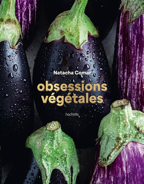 Obsessions végétales - Natacha Comar - Hachette Pratique