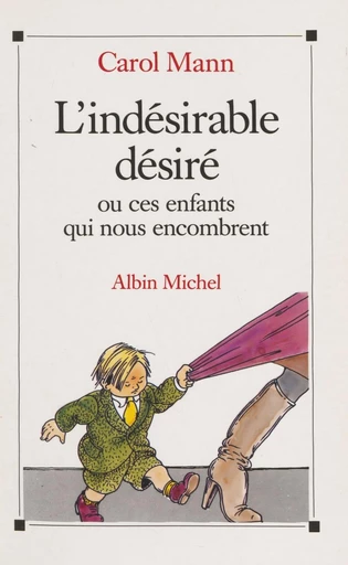 L'indésirable désiré ou Ces enfants qui nous encombrent - Carol Mann - FeniXX réédition numérique