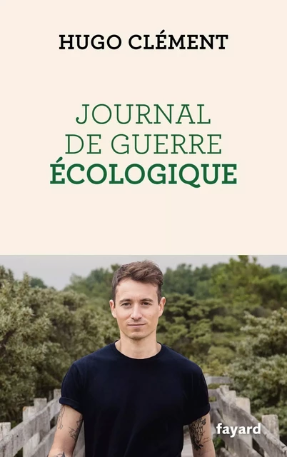 Journal de guerre écologique - Hugo Clément - Fayard