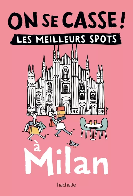 On se casse ! Les meilleurs spots à Milan -  Collectif - Hachette Tourisme