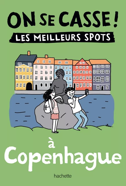 On se casse ! Les meilleurs spots à Copenhague -  Collectif - Hachette Tourisme