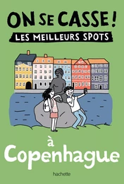 On se casse ! Les meilleurs spots à Copenhague