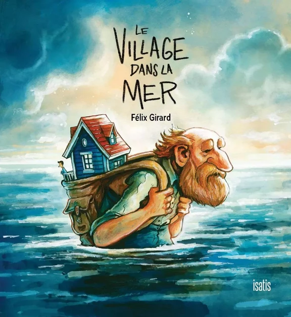 Le village dans la mer - Félix Girard - Éditions de l'Isatis