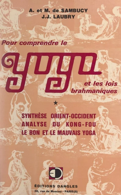 Pour comprendre le yoga et les lois brahmaniques - Mauricette de Sambucy, André de Sambucy-Novital, Jean-Jacques Laubry - FeniXX réédition numérique