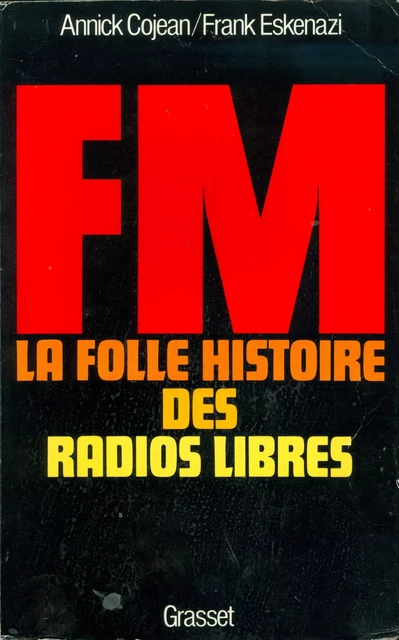 FM - La folle histoire des radios libres - Annick Cojean - Grasset