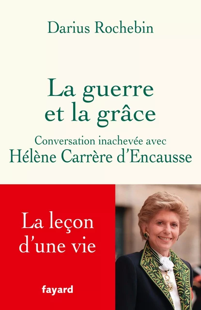 La guerre et la grâce - Hélène Carrère D'Encausse, Darius Rochebin - Fayard