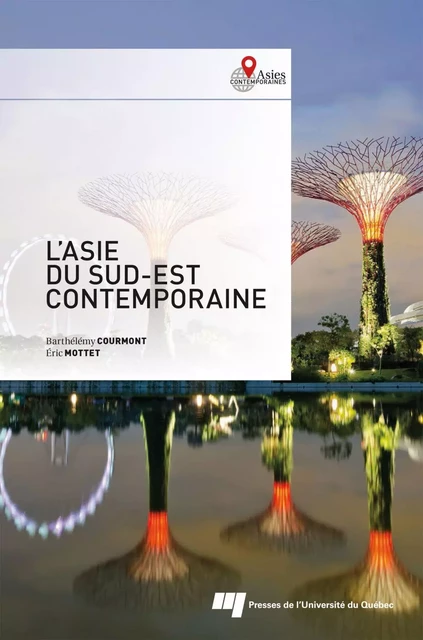 L' Asie du Sud-Est contemporaine - Barthélémy Courmont, Éric Mottet - Presses de l'Université du Québec