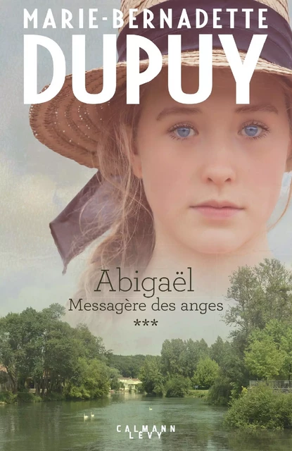 Abigaël tome 3 : Messagère des anges - Marie-Bernadette Dupuy - Calmann-Lévy