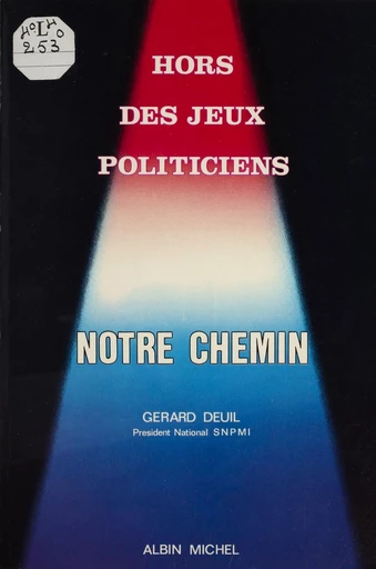 Notre chemin : hors des jeux politiciens - Gérard Deuil - FeniXX réédition numérique