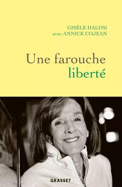 Une farouche liberté - Annick Cojean, Gisèle Halimi - Grasset