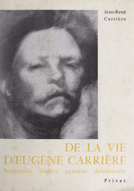 De la vie d'Eugène Carrière - Jean-René Carrière - FeniXX réédition numérique