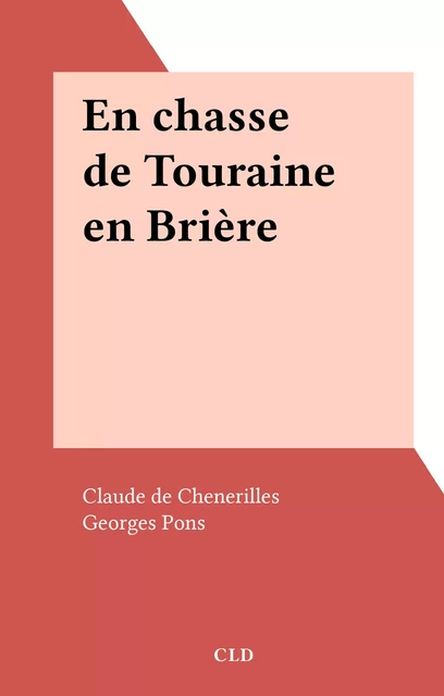 En chasse de Touraine en Brière - Claude de Chenerilles - FeniXX réédition numérique