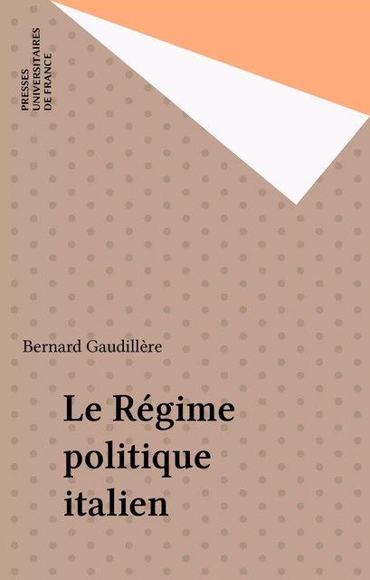 Le Régime politique italien - Bernard Gaudillère - FeniXX réédition numérique