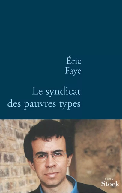 Le syndicat des pauvres types - Éric Faye - Stock