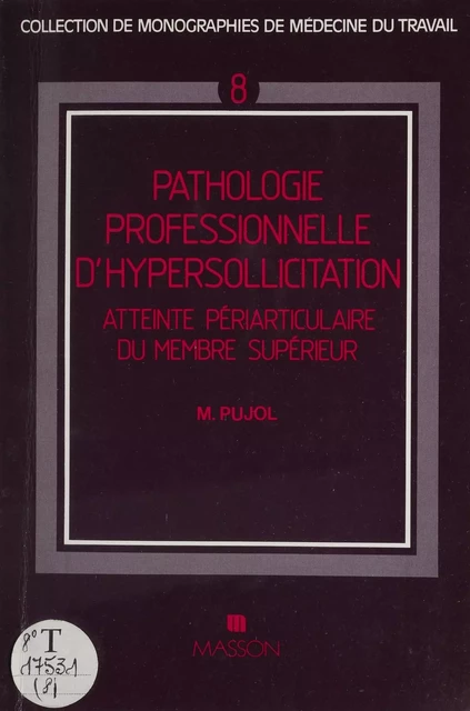 Pathologie périarticulaire par hypersollicitation professionnelle - Michel Pujol - FeniXX réédition numérique