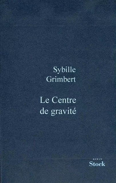 Le centre de gravité - Sibylle Grimbert - Stock