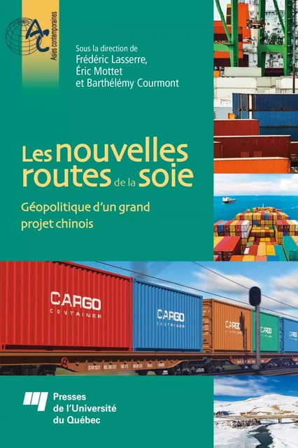 Les nouvelles routes de la soie - Frédéric Lasserre, Éric Mottet, Barthélémy Courmont - Presses de l'Université du Québec