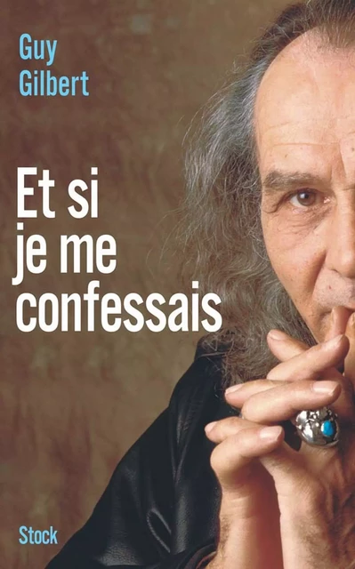 Et si je me confessais - Guy Gilbert - Stock