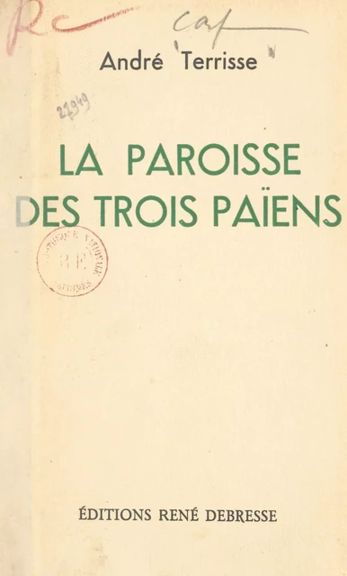 La paroisse des trois Païens - André Terrisse - FeniXX réédition numérique