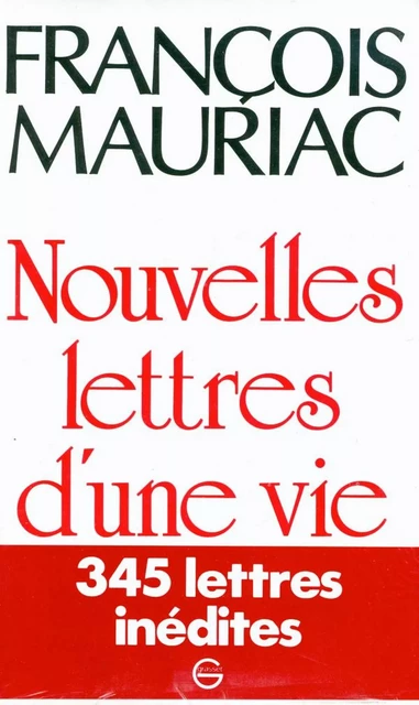 Nouvelles Lettres d'une vie 1906-1970 - François Mauriac - Grasset