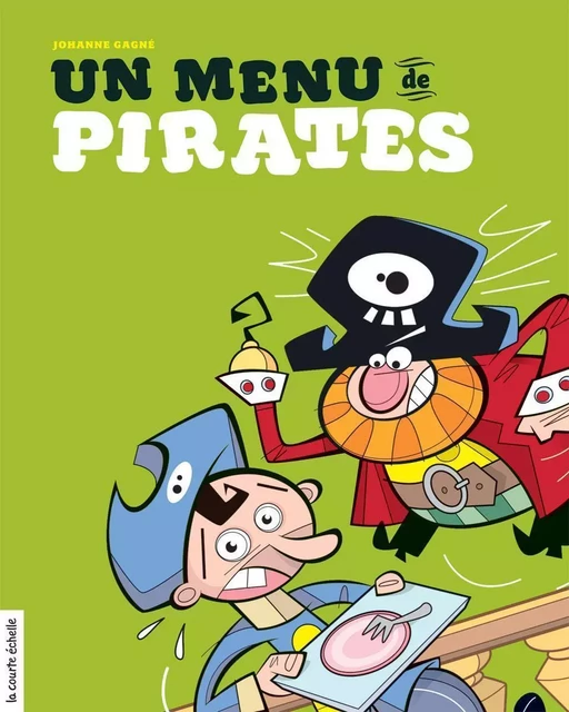 Un menu de pirates - Johanne Gagné - la courte échelle