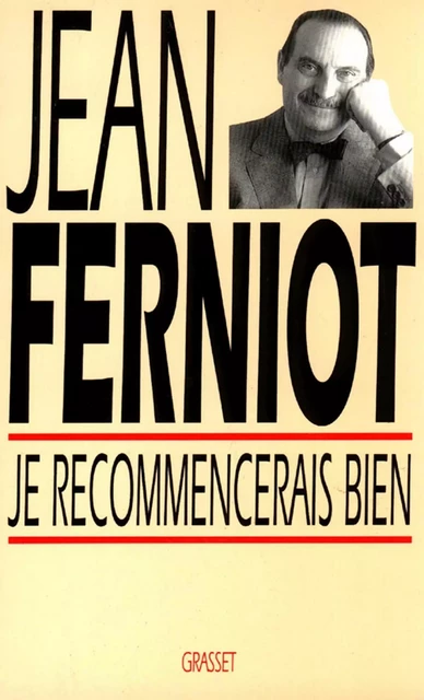 Je recommencerais bien - Jean Ferniot - Grasset