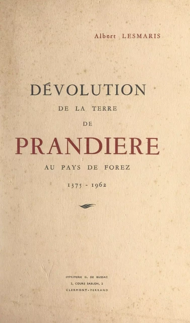 Dévolution de la terre de Prandière au pays de Forez, 1375-1962 - Albert Lesmaris - FeniXX réédition numérique