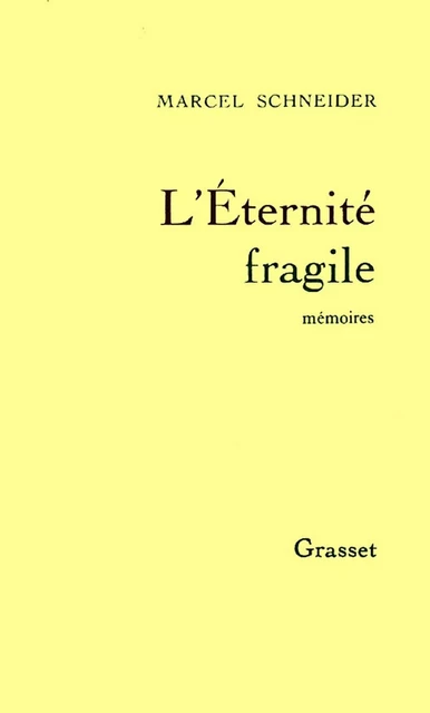 L'éternité fragile T01 - Marcel Schneider - Grasset