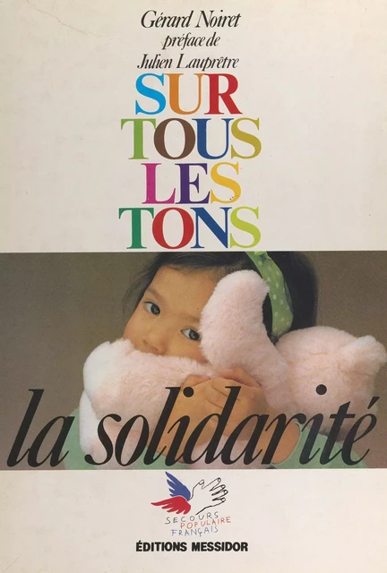 Sur tous les tons, la solidarité : Secours populaire français - Gérard Noiret - FeniXX réédition numérique