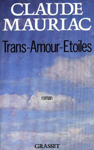 Trans-Amours-Etoiles - Claude Mauriac - Grasset