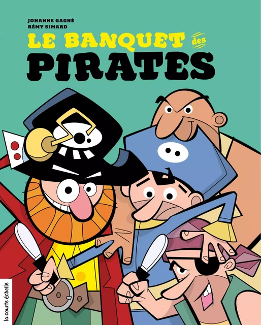 Le banquet des pirates - Johanne Gagné - la courte échelle