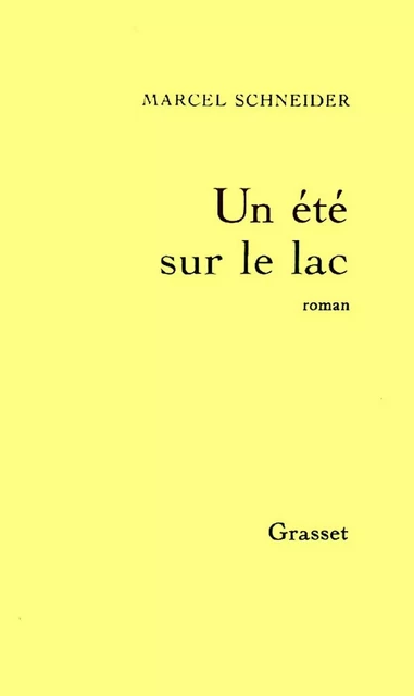 Un été sur le lac - Marcel Schneider - Grasset