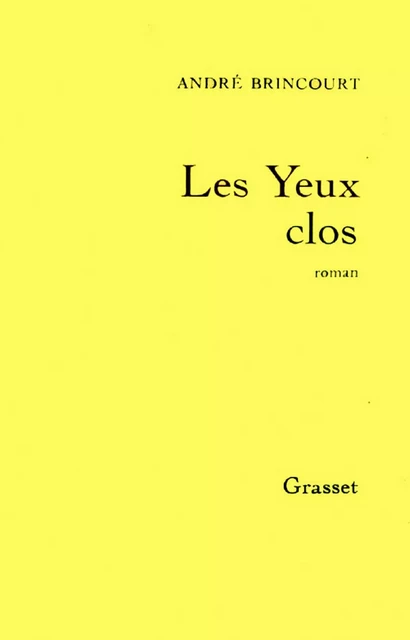 Les yeux clos - André Brincourt - Grasset