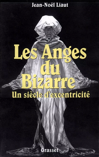 Les anges du bizarre - Jean-Noël Liaut - Grasset