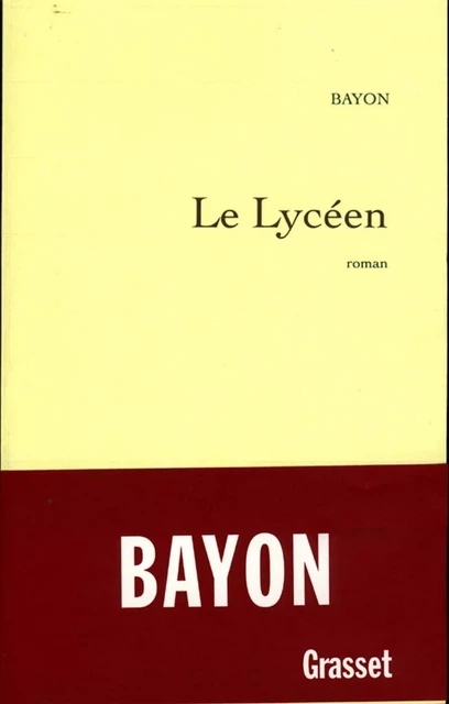 Le lycéen - Bruno Bayon - Grasset