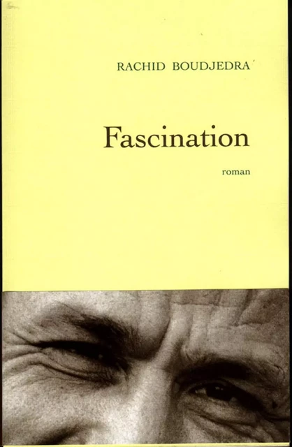 Fascination - Rachid Boudjedra - Grasset