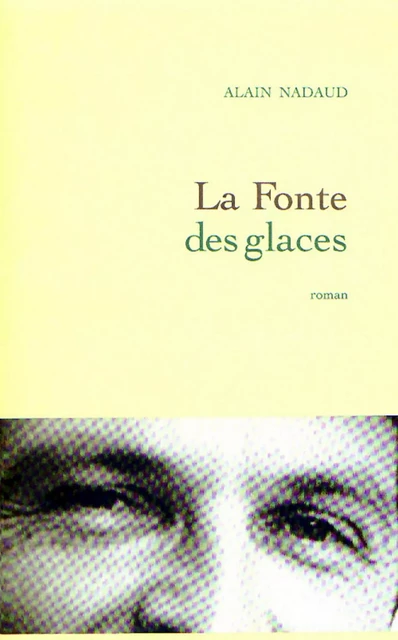 La fonte des glaces - Alain Nadaud - Grasset