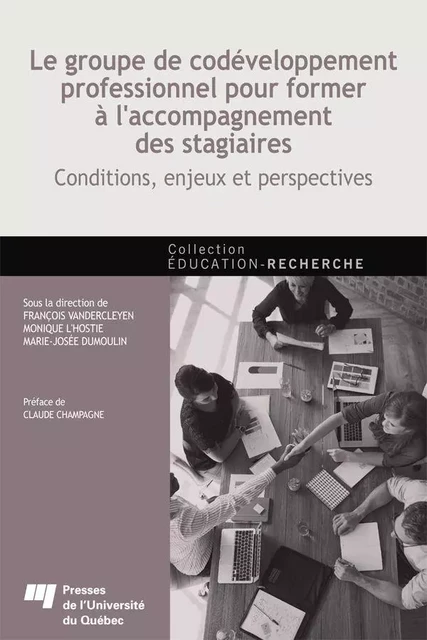 Le groupe de codéveloppement professionnel pour former à l'accompagnement des stagiaires - François Vandercleyen, Monique L'Hostie, Marie-Josée Dumoulin - Presses de l'Université du Québec