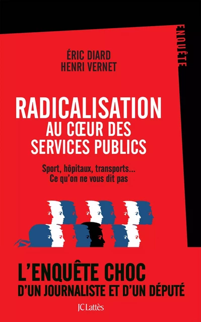 Radicalisation au coeur des services publics - Henri Vernet, Eric Diard - JC Lattès