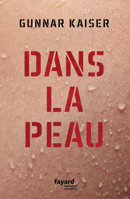 Dans la peau - Gunnar Kaiser - Fayard