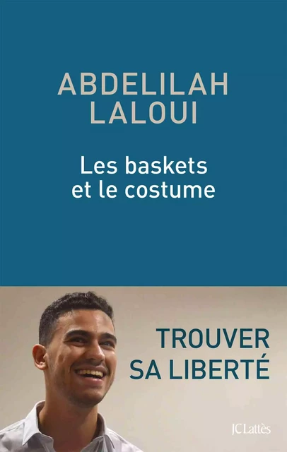 Les baskets et le costume - Abdelilah Laloui - JC Lattès