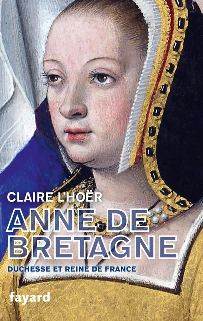 Anne de Bretagne - Claire L'Hoër - Fayard