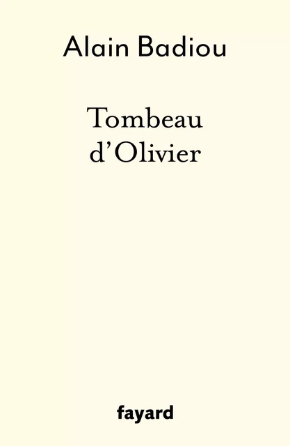 Tombeau d'Olivier - Alain Badiou - Fayard