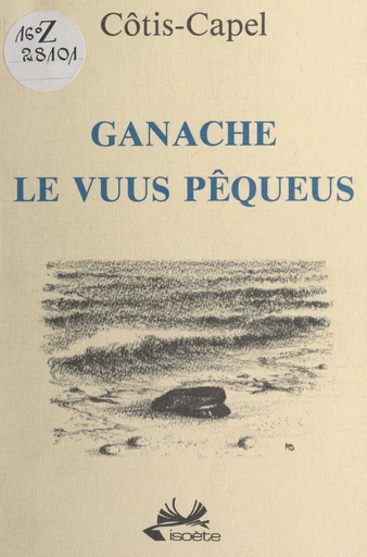 Ganache, le vuus pêqueus -  Côtis-Capel - FeniXX réédition numérique