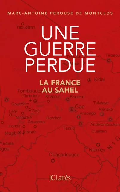 Une guerre perdue - Marc-Antoine Pérouse de Montclos - JC Lattès